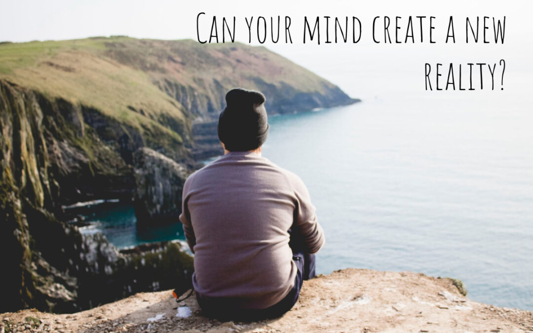 Can your mind create a new reality?